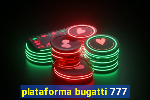 plataforma bugatti 777